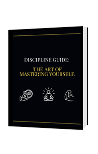 Discipline Guide: The Art of Mastering Yourself